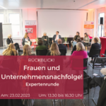 23. Februar - Frauen und Unternehmensnachfolge!